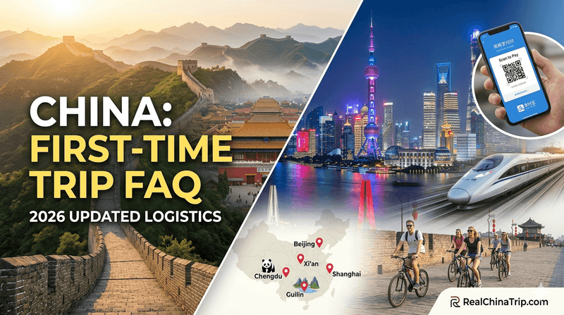 China First-Time Trip FAQ: Best Cities & 2026 Logistics | RealChinaTrip